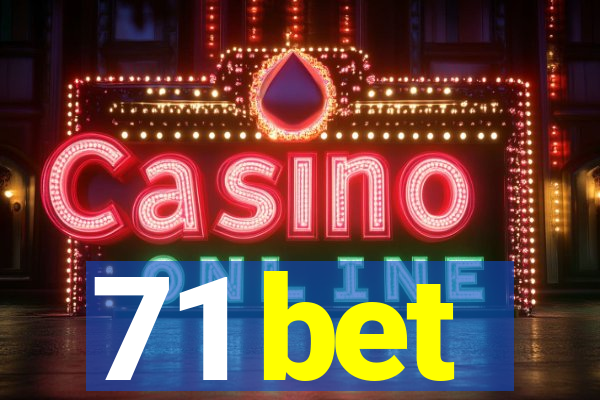 71 bet